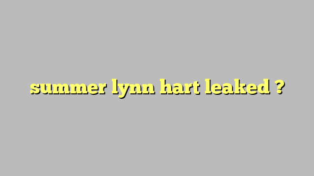 Summer Lynn Hart Leaked Công Lý And Pháp Luật