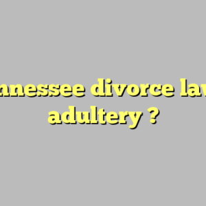 tennessee divorce laws adultery ?