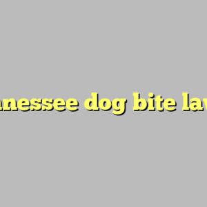 tennessee dog bite law ?
