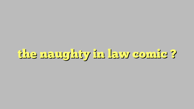 The Naughty In Law Comic Công Lý And Pháp Luật 