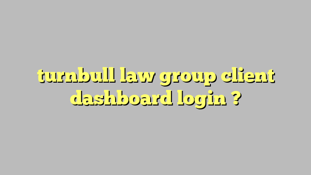 Turnbull Law Group Client Dashboard Login C ng L Ph p Lu t
