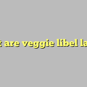 what are veggie libel laws ?