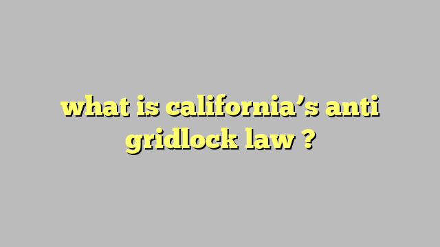 california anti gridlock law