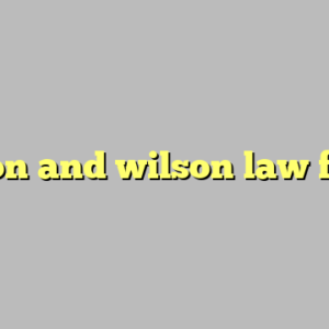 wilson and wilson law firm ?