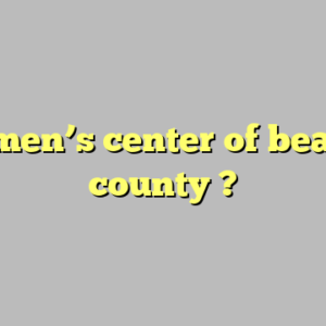 women’s center of beaver county ?